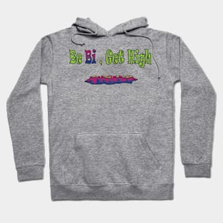 Be Bi, Get High Hoodie